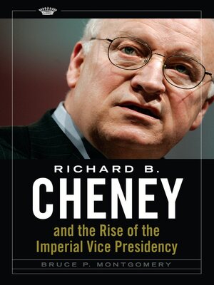 cover image of Richard B. Cheney and the Rise of the Imperial Vice Presidency